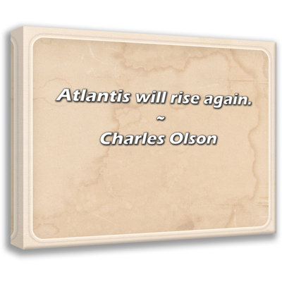 Charles Olson Quote: Atlantis will rise again.