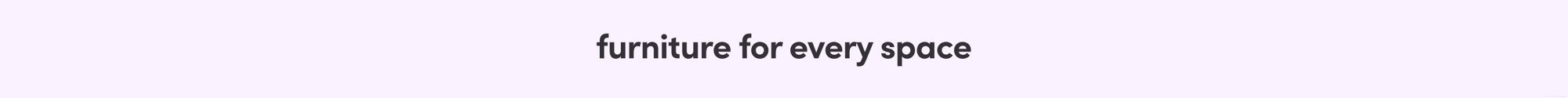 furniture for every space