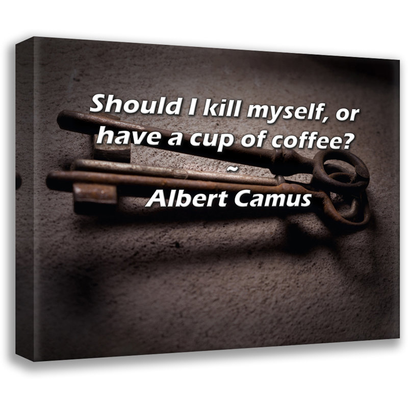 Citation artistique «Devrais-je me suicider ou prendre une tasse de café? Toile tendue par Albert Camus, H 18 po x l 13 po