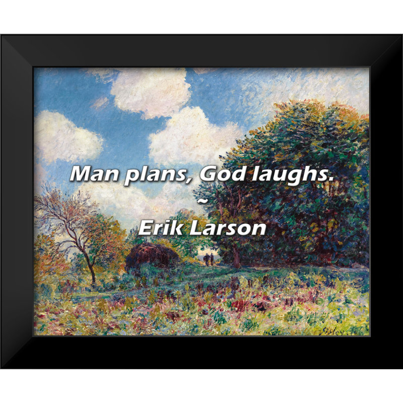 Erik Larson Quote: Man plans, God laughs.