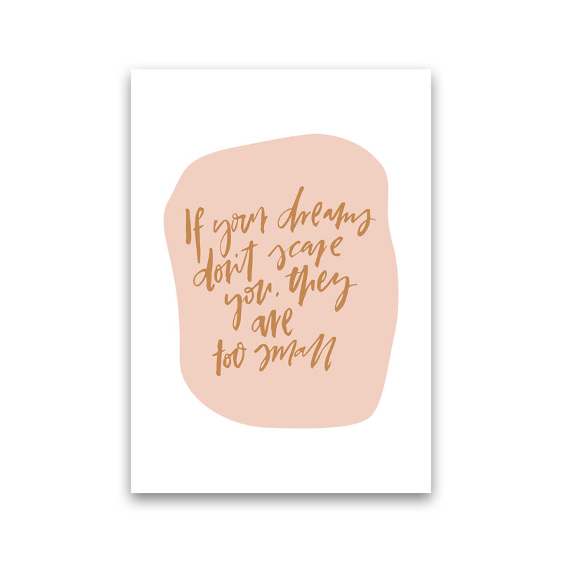 If Your Dreams Dont Scare You by Planeta444 - Wrapped Canvas Print, No Framed, 42cm H x 30cm W x 1cm D