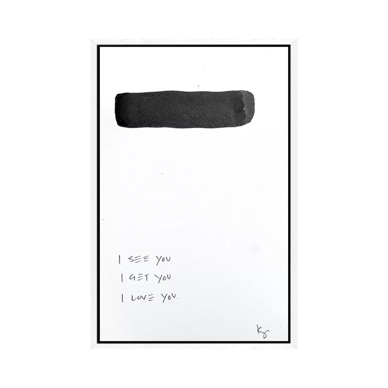 I See You I Get You I Love You by Kent Youngstrom - Print on Canvas, White Framed, 101.6 cm H x 66.04 cm W