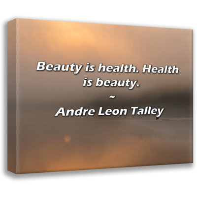 Andre Leon Talley Quote: Beauty is health. Health is beauty.