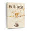 «Coffee Cup First» sur toile-1260581520