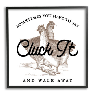 " Cluck It And Walk Away Funny Chickens " by Lil' Rue