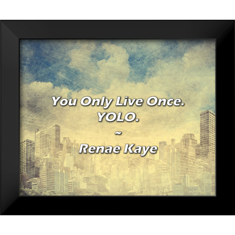 Citation de Renae Kaye: On ne vit qu'une fois. YOLO.