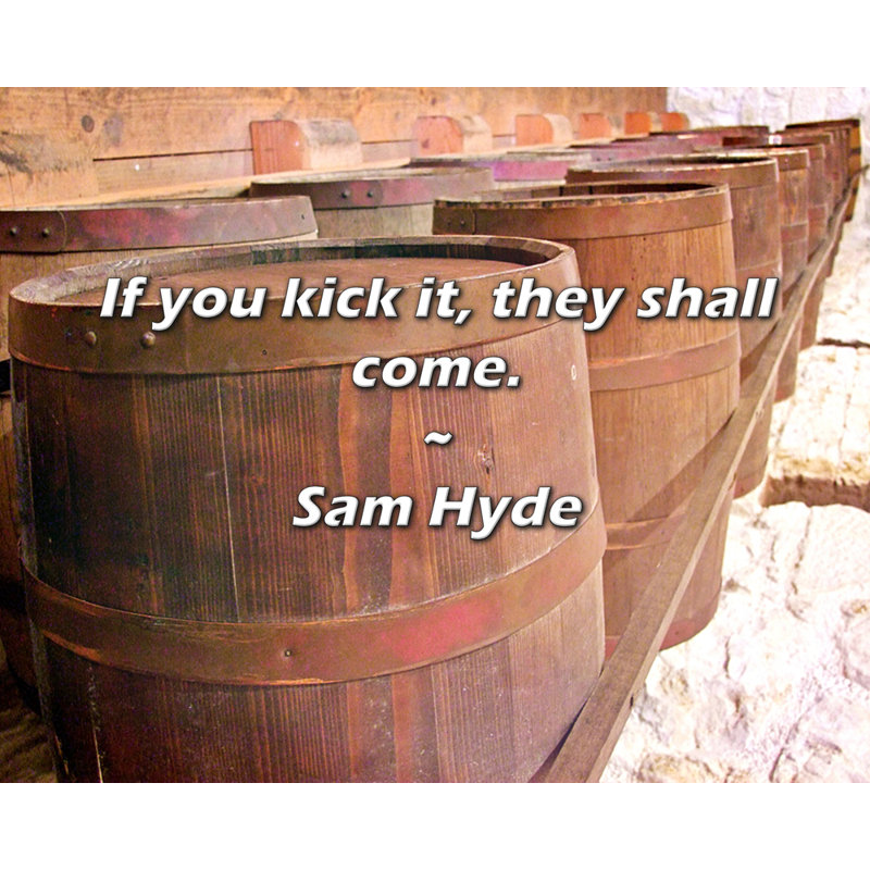 Citation de Sam Hyde: Si vous le coup de pied, ils viendront., H 20 po x l 24 po