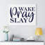 Wake, Pray, Slay 1 Piece Wrapped Canvas Wall Art-1554392650