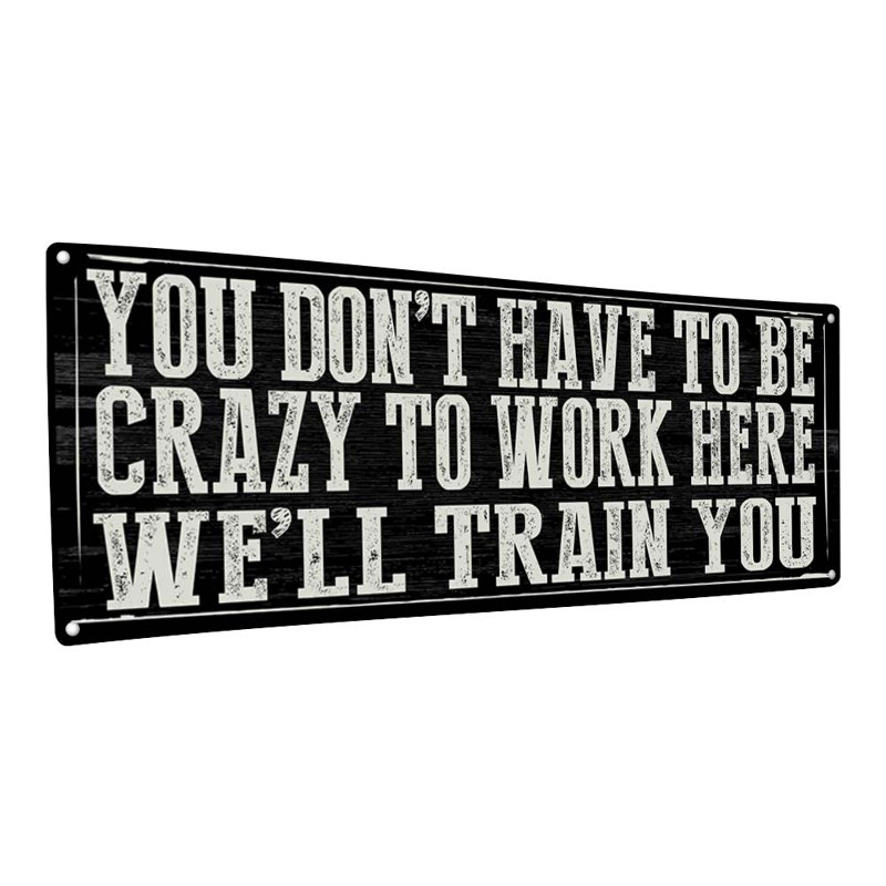 «Crazy Work Here Metal» sur métal, H 5,75 po x l 15,5 po