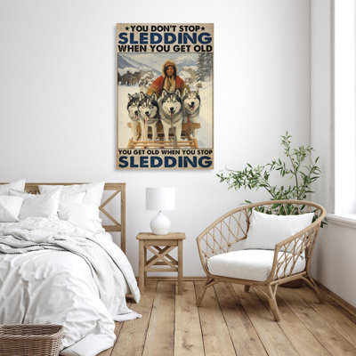 You Get Old When You Stop Sledding - 1 Piece Recta " You Get Old When You Stop Sledding "