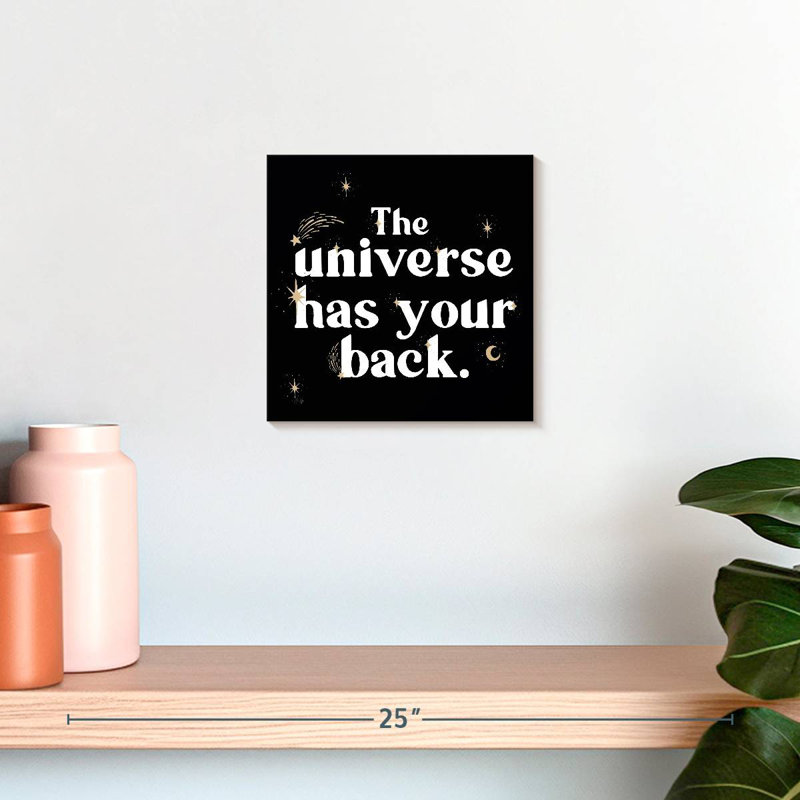 The Universe Has Your Back, 10" H x 10" W
