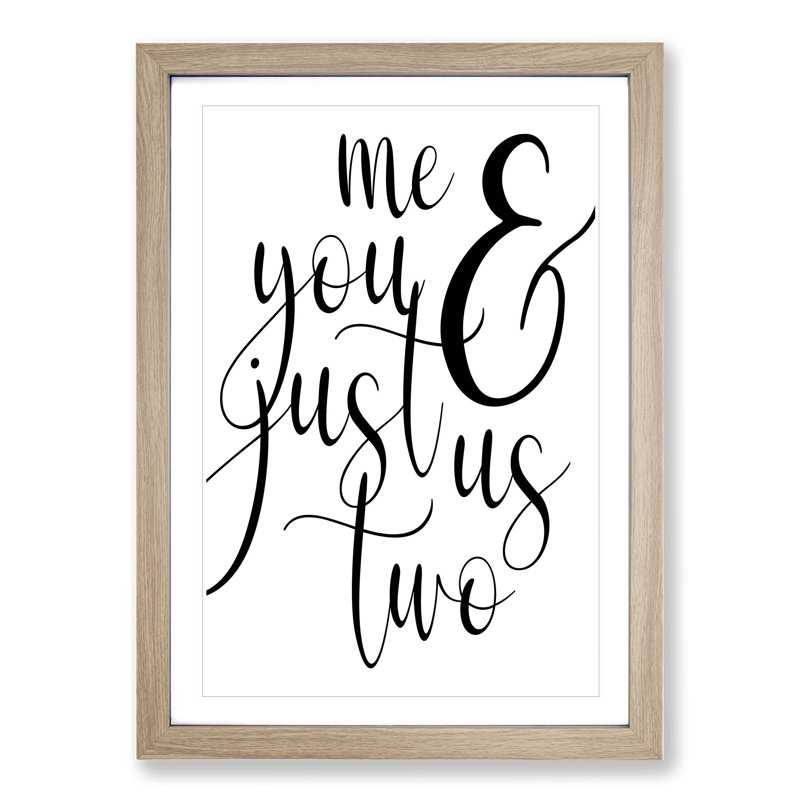 Me and You Just Us Two - Picture Frame Typography, Oak Framed, 65cm H x 48cm W x 2cm D