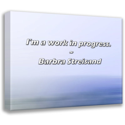 Citation artistique «Je suis un travail en cours». «By Barbra Streisand», toile tendue avec châssis