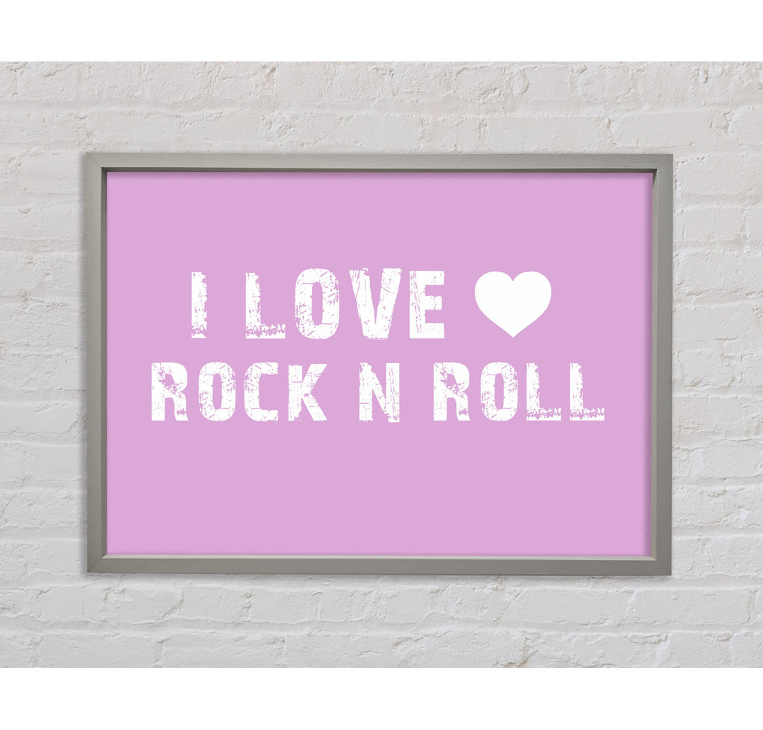 Musik Zitat I Love Rock N Roll Pink Gerahmter Druck