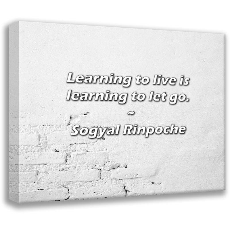 Citation de Sogyal Rinpoché: Apprendre à vivre, c'est apprendre à lâcher prise., H 15 po x l 18 po