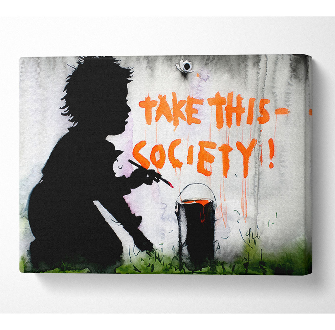 Kunstdruck Take This Society auf Leinwand