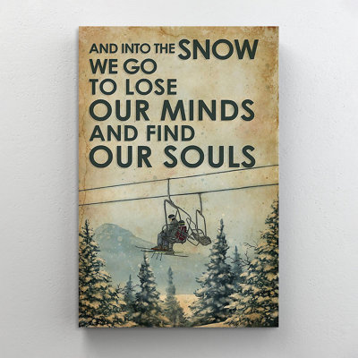" Skiing And Into The Snow We Go To Lose Our Minds And Find Our Souls - 1 Piece Rectangle Graphic Art Print On Wrapped Canvas "