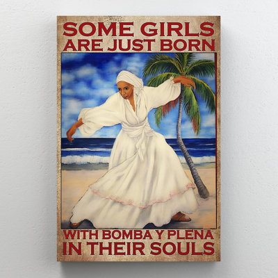 " Some Girls Are Just Born With Bomba Y Plena "