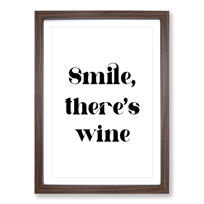 Smile There's Wine - Framed Print, Walnut Framed, 65cm H x 48cm W x 2cm D