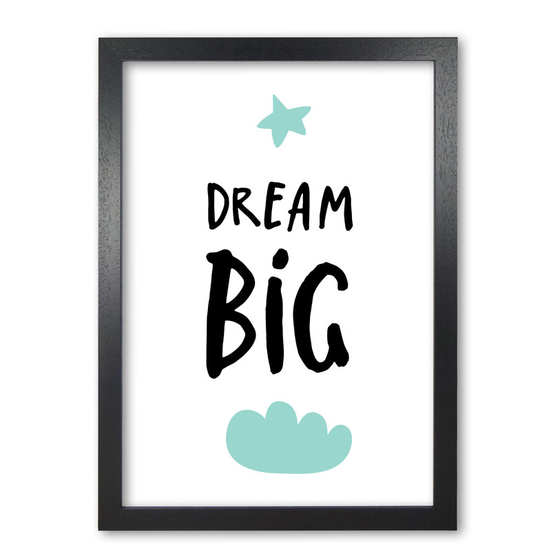 Dream Big - Print, Black Grain Frame, 42 cm H x 30 cm W x 5 cm D