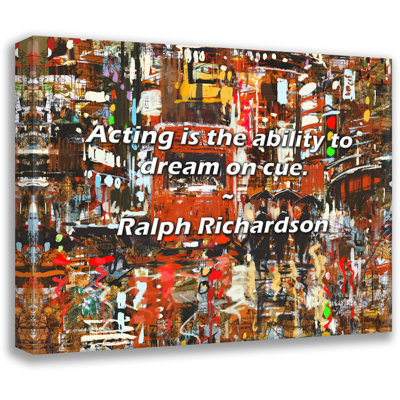 Citation artistique «Agir, c'est la capacité de rêver à la guise». Toile tendue par Ralph Richardson Gallery