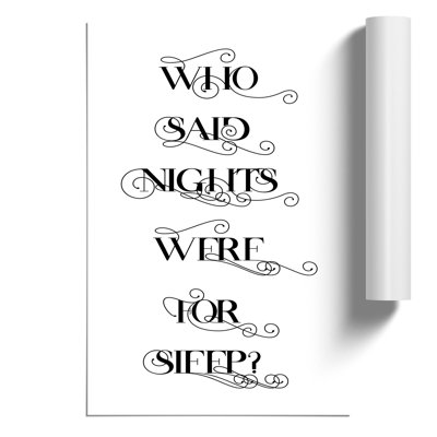 Who Said Nights Were for Sleep - Frameless Print