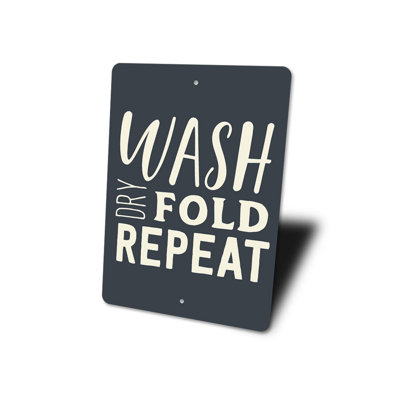 Wash Dry Fold Repeat Aluminum Sign