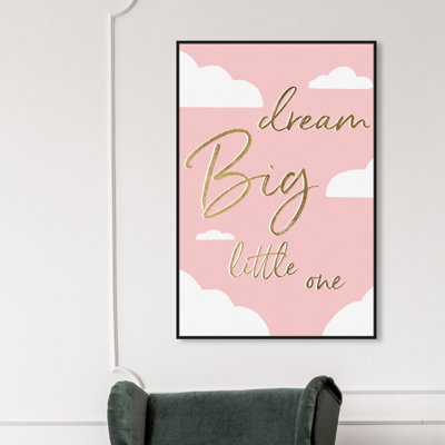 " Dream Big Little One "