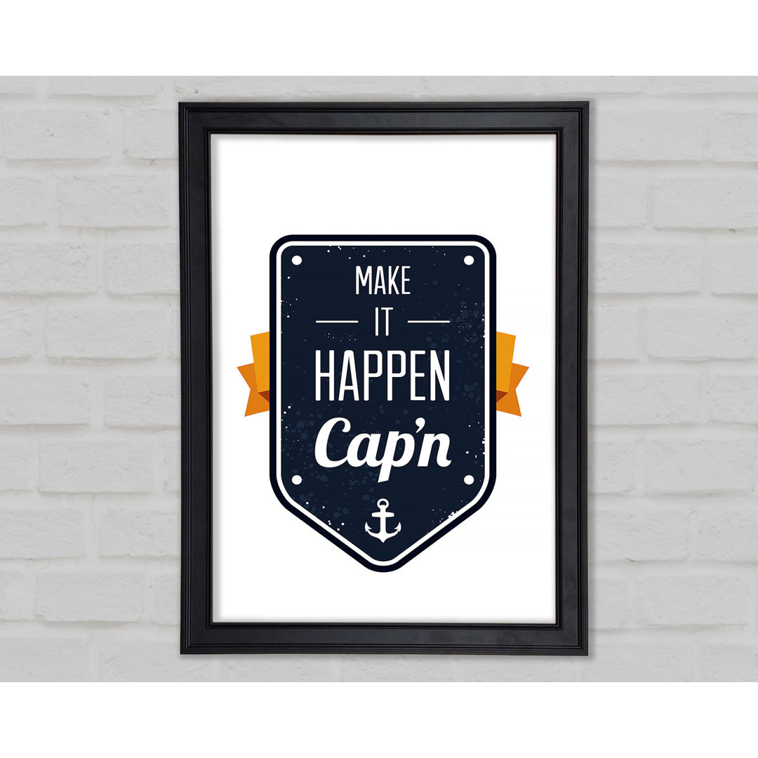 Make It Happen Cap'n Gerahmter Druck