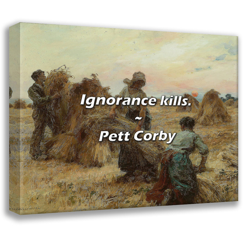 Citation de Pett Corby: L'ignorance tue., H 15 po x l 18 po
