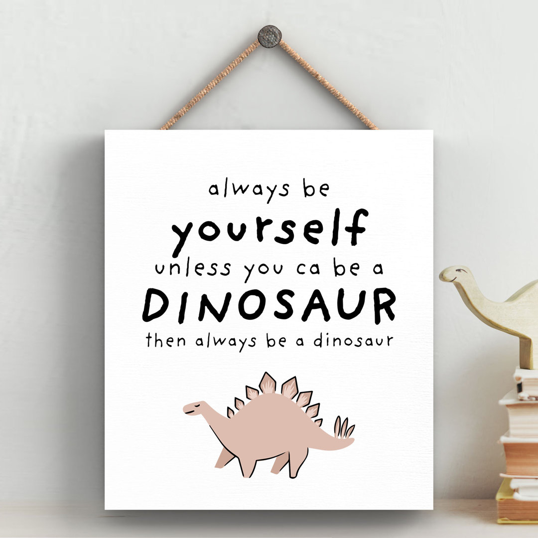 DINOSAUR ALWAYS BE YOURSELF KIDS BEDROOM SIGN HANGING PLAQUE - Image 2