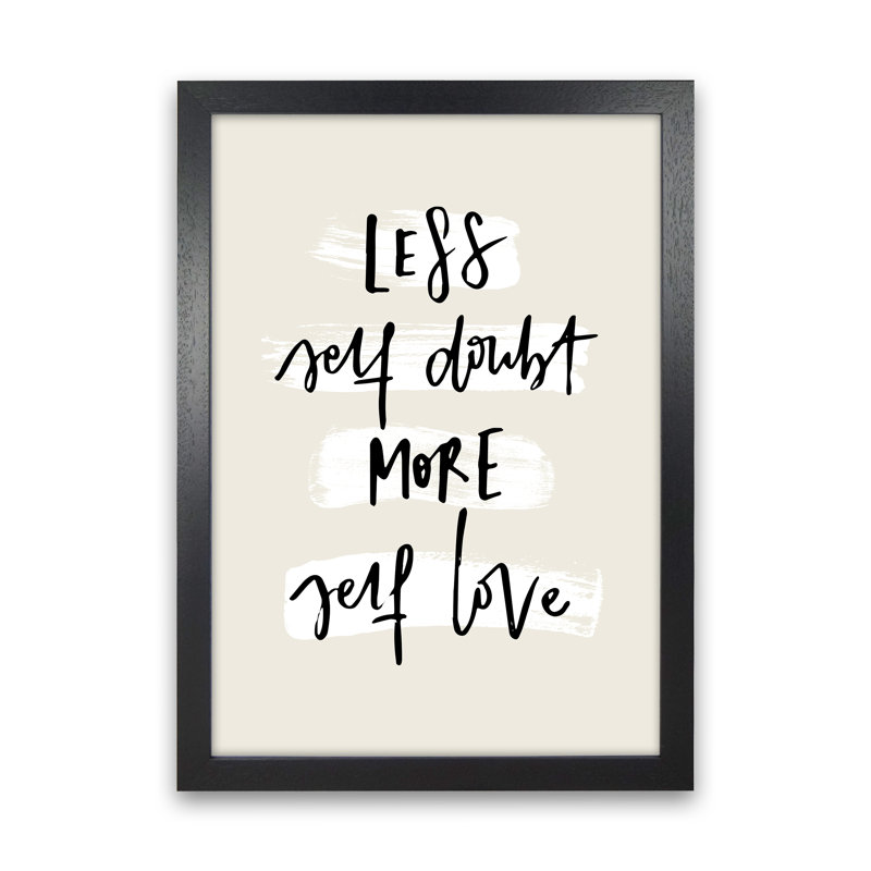 Less Selfdoubt More Selflove by Planeta444 - Print, 34cm H x 25cm W x 3cm D, Black Framed