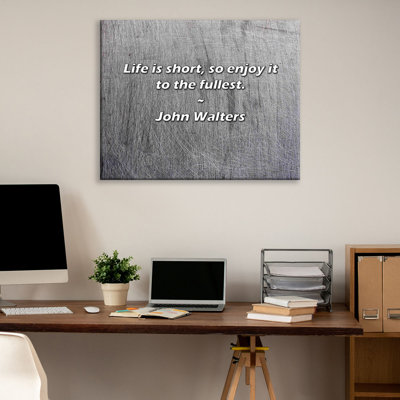 Artsy Quote "Life is short, so enjoy it to the fullest." By John Walters Gallery Wrapped Canvas