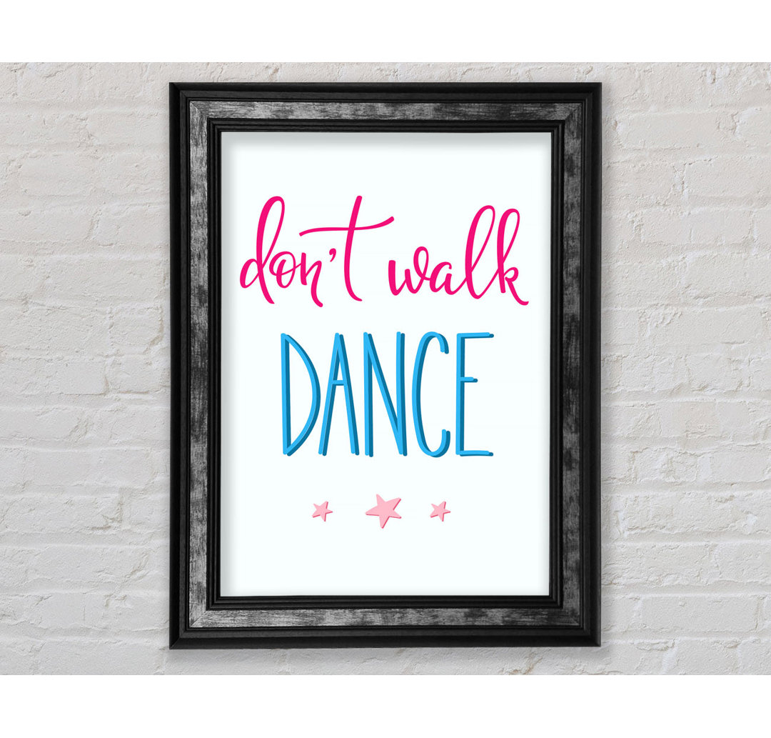 Don't Walk Dance - Einzelner Bilderrahmen Typografie