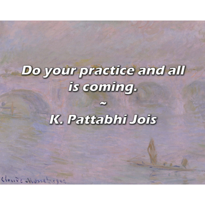 Citation artistique «Faites votre pratique et tout est à venir». Toile tendue par K. Pattabhi Jois, H 48 po x l 33 po