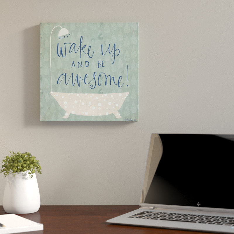 «Wake Up Be Awesome Tub Bath», impression sur toile tendue, H 17 po x l 17 po, Toile tendue