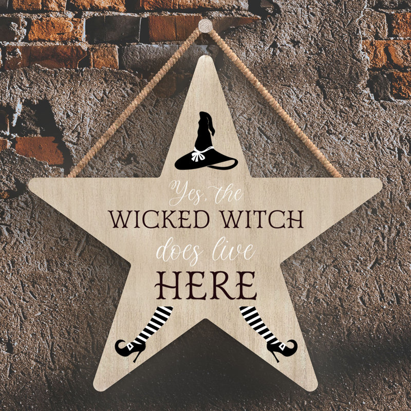Yes the Wicked Witch Wooden Star Plaque