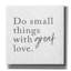 «Do Small Things with Great Love» par Lux + Me, art mural sur toile-257490757