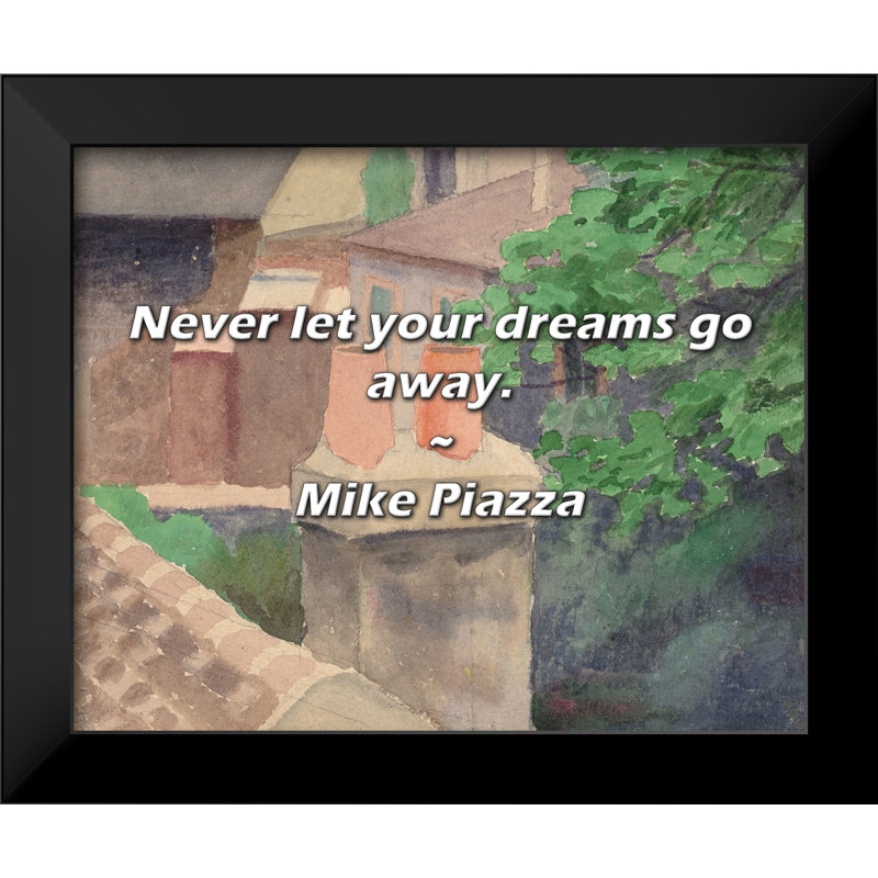Mike Piazza Quote: Never let your dreams go away.
