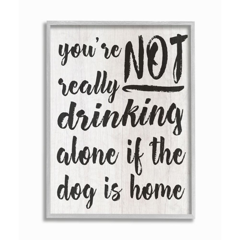 «Not Dr potable Alone With Dog» par Alexandra Snowdon - impression d'art graphique, H 14 po x l 11 po, Cadre gris