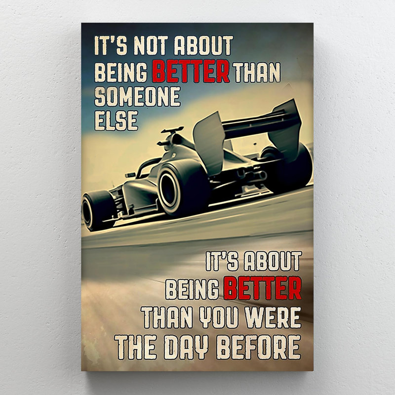 Krishina " Car Racing Its Not About Being Better ", H 20 po x l 16 po x P 1,25 po