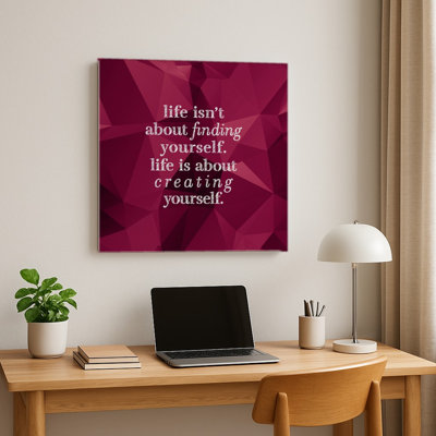 Life Isn't About Finding Yourself. Life Is About Creating Yourself — Geometric Polygon Facets — Square Metal Wall Art