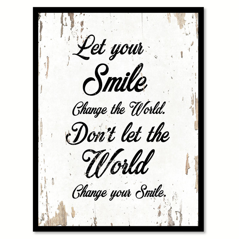 «Let Your Smile change The World Don't Let The World change Your Smile Motivation», art textuel sur toile, H 29 po x l 22 po