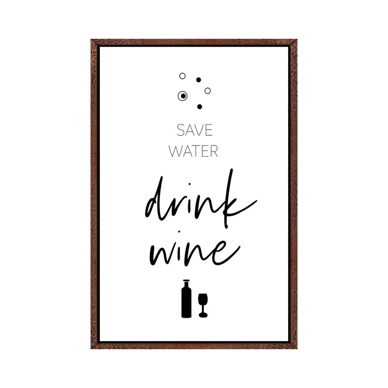 Save Water – Drink Wine by Melanie Viola - Print on Canvas, Classic Brown Wood Framed, 152.4cm H x 101.6cm W x 3.81cm D