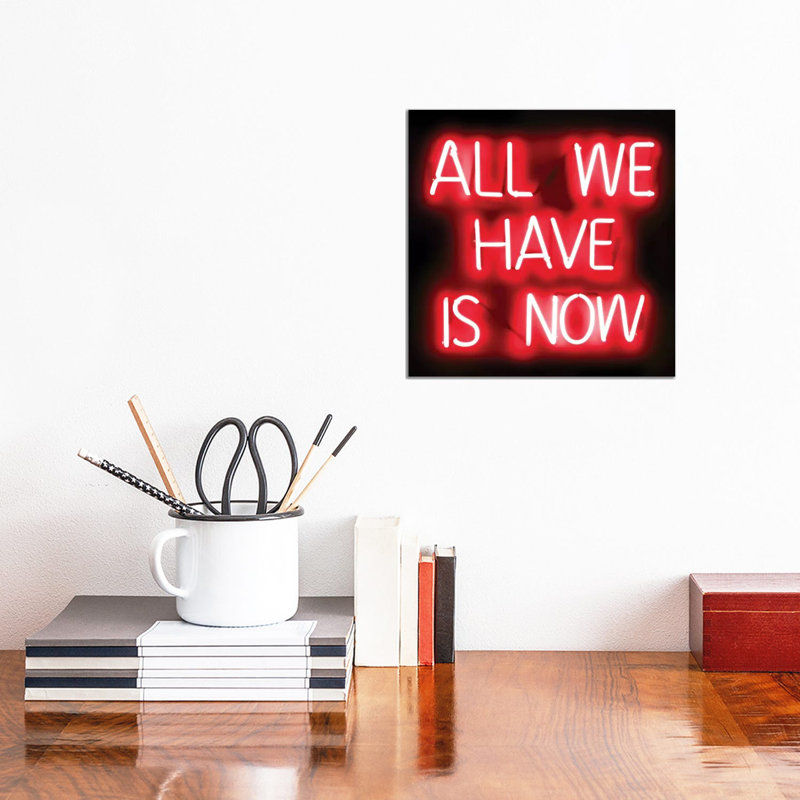 Neon All We Have Is Now Red On Black by Hailey Carr - Wrapped Canvas Print, 30.48 cm H x 30.48 cm W