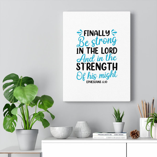 Trinx Strength of His Might Ephesians 6:10 Christian Wall Art Bible Verse  Print Ready to Hang | Wayfair