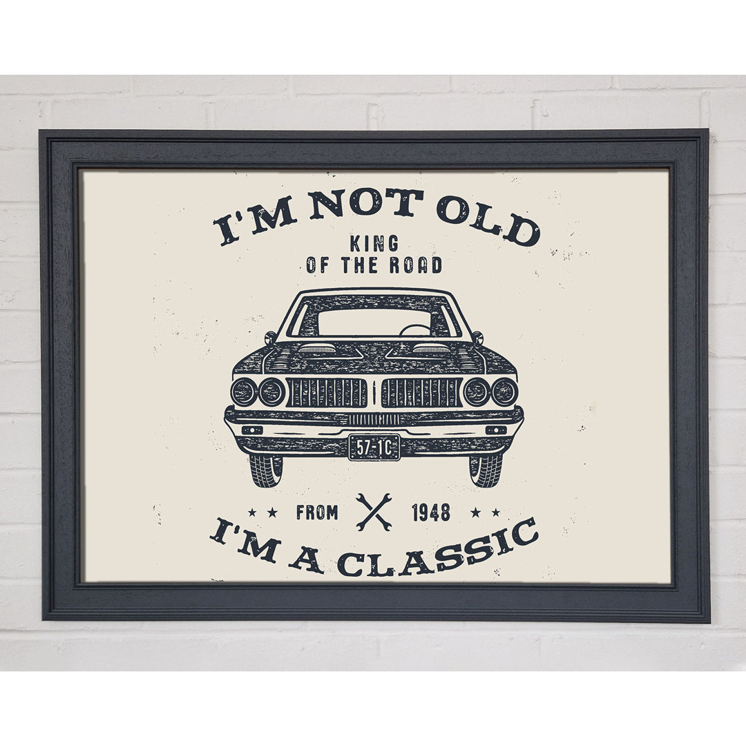 Im Not Old Im a Classic - Einzelne Bilderrahmen Kunstdrucke