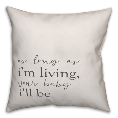  Coussin décoratif aussi long que I'm Living Your Baby I'm Be