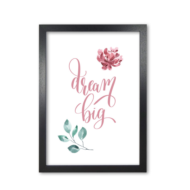 Dream Big Pink Floral - Print, Black Grain Frame, 30 cm H x 21 cm W x 5 cm D