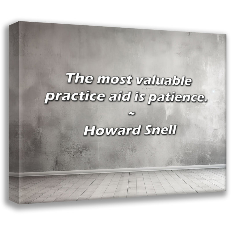 Howard Snell Citation: L'aide à la pratique la plus précieuse est la patience., H 26 po x l 32 po